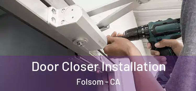 Door Closer Installation Folsom - CA
