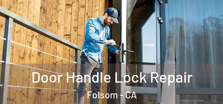 Door Handle Lock Repair Folsom - CA