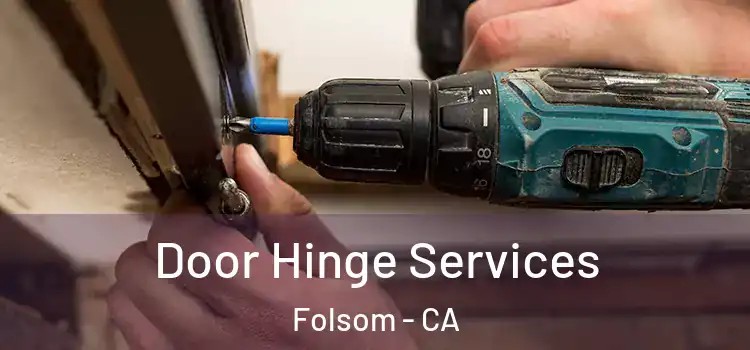  Door Hinge Services Folsom - CA