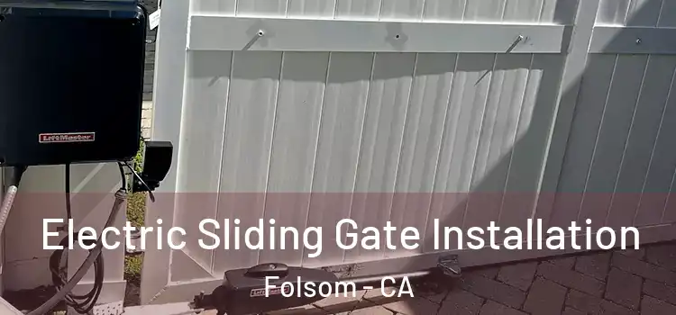  Electric Sliding Gate Installation Folsom - CA