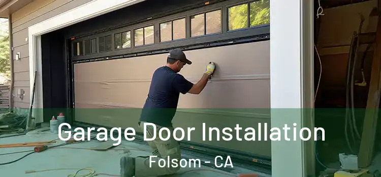  Garage Door Installation Folsom - CA