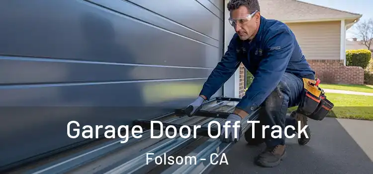  Garage Door Off Track Folsom - CA