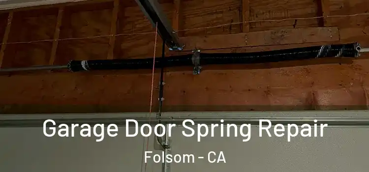  Garage Door Spring Repair Folsom - CA