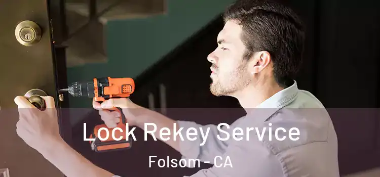  Lock Rekey Service Folsom - CA