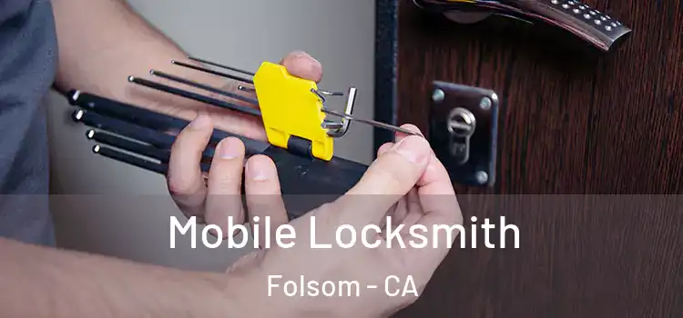  Mobile Locksmith Folsom - CA