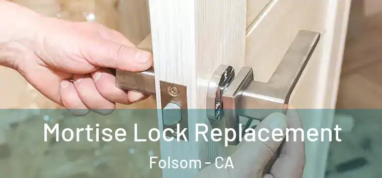  Mortise Lock Replacement Folsom - CA