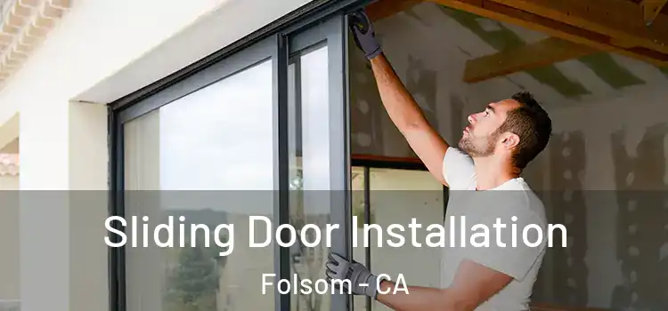 Sliding Door Installation Folsom - CA