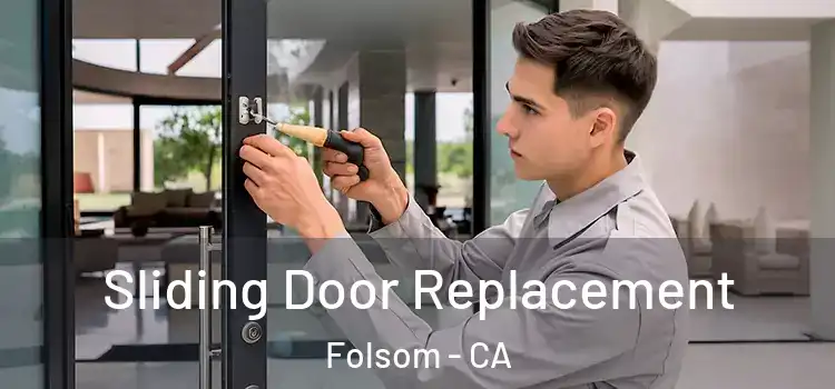  Sliding Door Replacement Folsom - CA